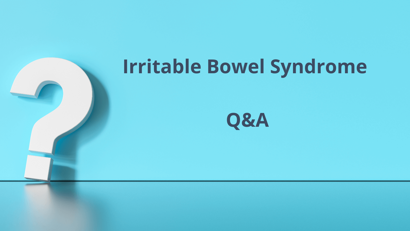 Questions and answers about IBS