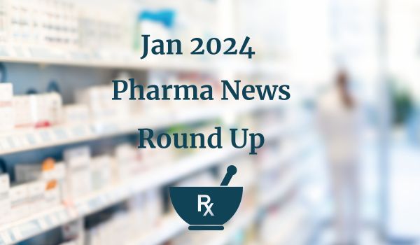 Jan 2024 pharma news round up