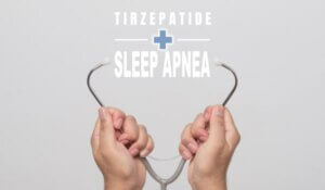 Tirzepatide and sleep Apnea