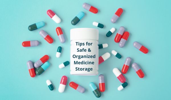 Top Tips for Safe and Organized Medicine
